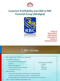 In other words, it focuses on analyzing profit per customer rather than profit per product. Crm Rbc Customer Relationship Management Banks