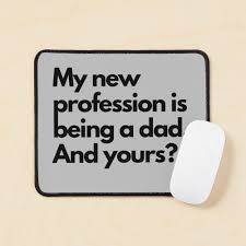 My new profession is being a dad. And yours? Poster for Sale by tinytwist  | Redbubble