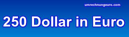 Maybe you would like to learn more about one of these? á—Œ 250 Dollar In Euro Umrechnung Euro Live