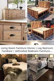 Living Room Furniture Stores Log Bedroom Furniture Unfinished Bedroom Furniture Room Furniture Furniture Bedroom Furniture