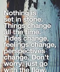 Nothing Is Set In Stone Life Quotes Love Life Fun Inspirational Words Inspirational Quotes Words