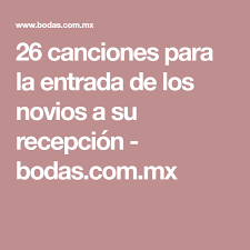 Canciones de entrada de novios. 25 Canciones Para La Entrada De Los Novios A La Recepcion Salida De Los Novios Salidas De La Boda Canciones