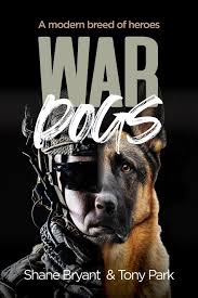 War Dogs Book A Modern Breed Of Heroes In 2020 War Dogs Dog Books Dog Lovers