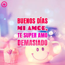 Hermosa Frase De Buenos Dias Mi Amor Frases De Buenos Dias Buenos Dias Amor Mensajes De Buenos Dias