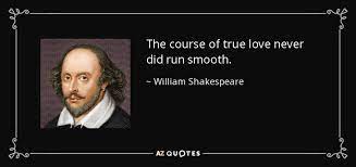 William Shakespeare Quote The Course Of True Love Never Did Run Smooth