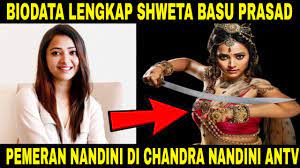 Check spelling or type a new query. Biodata Lengkap Shweta Basu Prasad Pemeran Nandini Di Chandra Nandini Antv Youtube