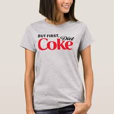 Ad Ends Soon But First Diet Coke T Shirt Cocacolagifts Cokegifts Cocacola Coke Cola Zazzle Sale Promotion Deal Cu Nerd Shirts Womens Shirts Women