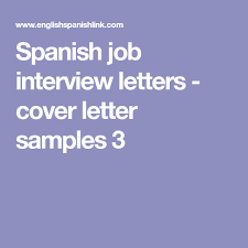 Anton petrus / getty images writing a cover letter can be a daunting task for even the most seasoned job hunter. Spanish Job Interview Letters Cover Letter Samples 3 Entrevista De Trabajo Destino Herencia