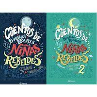 Resena 309 Cuentos De Buenas Noches Para Ninas Rebeldes Ficha Tecnica Autoras Elena Favilli Y Francesca Cavallo Editorial Des Libros Cuentos Se Bueno