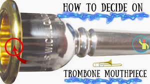 Trombone Mouthpieces Top Things To Look For In Finding One