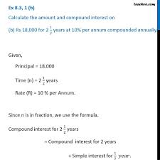What banks have compound interest? Ex 8 3 1 B Rs 18 000 For 2 1 2 Years At 10 Compounde Annually