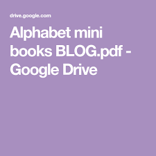 Traditional document files are not fixed in terms of how they will display. Alphabet Mini Books Blog Pdf Google Drive Alphabet Mini Book Mini Books Alphabet Book