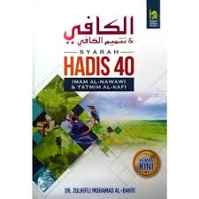 40 hadiths de l'imam nawawi : Al Kafi Tatmim Kafi Syarah Hadis 40 Edisi Kemaskini