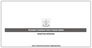Berumur 60 tahun ke atas; Jawatan Kosong Pejabat Daerah Dan Tanah Bera Jobs Hub