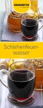 Schlehenfeuerwasser Rezept Schlehen Punsch Rezept Schlehenlikor