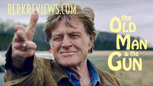 The Old Man & the Gun (2018) reviewed by Jonathan Berk