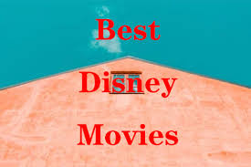 The number one the no. Top 10 Best Disney Movies Of All Time To Watch