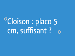 Quelle colle pour coller une plaque de plâtre placo ®?le doublage collé est une solution d'isolation des murs par l'intérieur, constituée de plaque de plâtre et d'un isolant en polystyrène expansé (pse) 100 % recyclable. Cloison Placo 5 Cm Suffisant 18 Messages