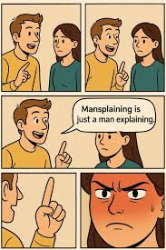 Is explaining mansplaining ironic to a man?
