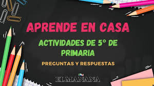 Learn vocabulary, terms and more with flashcards, games and other study tools. Aprende En Casa Preguntas Y Respuestas 5 De Primaria 15 De Abril El Manana De Nuevo Laredo