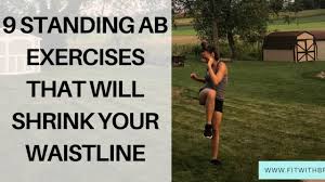Check spelling or type a new query. 9 Standing Ab Exercises That Ll Shrink Your Waistline