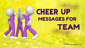 Best teamwork sayings images for kids, employee, students. Cute Cheer Up Quotes And Sayings Cheer Up Messages For Team
