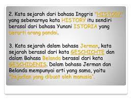 Sedangkan dalam bahasa inggris menjadi history yang berarti masa lalu manusia. Sejarah Dalam Bahasa Inggris Disebut History Memiliki Arti Seputar Sejarah