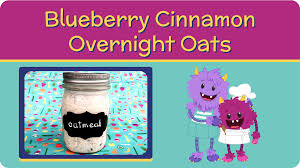 Nomster Chef Blueberry Cinnamon Overnight Oats Fun Food Recipes For Kids To Make For Healthy Eating Overnight Oats Kids Meals Easy Meals For Kids