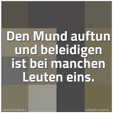 Spruch Den Mund Auftun Und Beleidigen Ist Bei M Und Weitere Spruche Zitate Und Weisheiten Gratis Spruch De