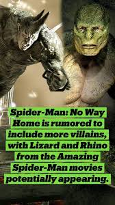 Spider Man No Way Home Rumored To Include Lizard Rhino From Amazing Spider Man Movies Pinterest