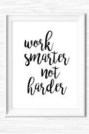 I Love This Reminder Work Smarter Not Harder Printable Art Art Motivational O Inspirational Quotes Wall Art Motivational Office Decor Motivational Wall Decor