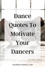 Short inspirational quotes you must do the thing you think you cannot do eleanor roosevelt if you dream it you can do it walt disney. 420 Dance Quotes To Inspire Dancers Ideas In 2021 Quotes Dance Quotes Inspirational Quotes