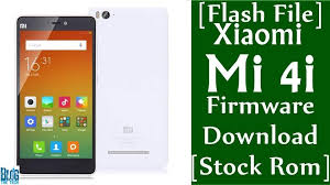 Flash File Xiaomi Mi 4i Firmware Download Stock Rom Firmware Rom Xiaomi