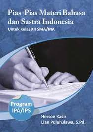 Maybe you would like to learn more about one of these? Buku Pias Pias Materi Bahasa Dan Sastra Indonesia Untuk Kelas Xii Sma Ma