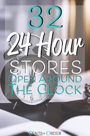 24 Hour Stores Near Me 31 Places Open 24 7 20129 Update Budgeting Money Money Saving Tips Side Gigs Extra Cash