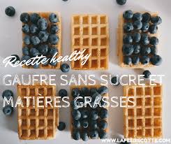 Gaufre Sans Sucre Et Sans Matieres Grasses Healthy La Fee Biscotte Recette Gaufre Recette De Gauffre Gaufres