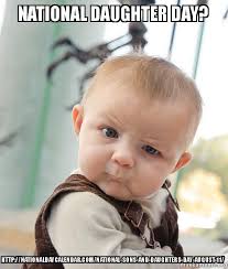 55 Best National Daughter S Day Quotes And Memes Funny Good Morning Images Good Morning Meme Good Morning Sunshine