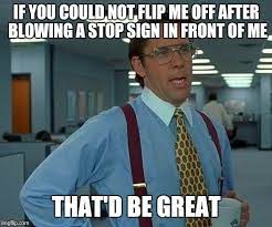 So Sorry My Car Horn Interrupted Your Phone Call Bitch Imgflip