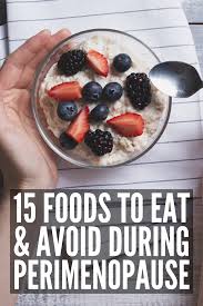 The Perimenopause Diet 15 Foods To Eat And Avoid In 2020 Perimenopause Diet Perimenopause Foods To Eat