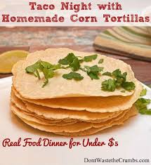 Taco Night With Homemade Corn Tortillas Recipe Homemade Corn Tortillas Real Food Recipes Corn Tortillas