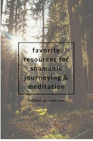 Favorite Resources For Shamanic Journeying And Meditation Shamanic Journey Shamanic Healing Shaman