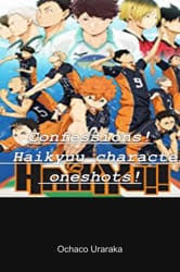 I do not own haikyuu characters. Confessions Haikyuu Character Oneshots