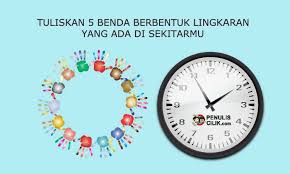 Berilah 2 contoh benda yang permukaannya berbentuk lingkaran, segiempat, dan segitiga. Tuliskan 5 Benda Berbentuk Lingkaran Yang Ada Di Sekitarmu Penulis Cilik