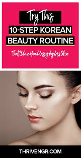 The 10 Step Korean Beauty Routine For Glowy Healthy Skin Korean Beauty Routine Skin Care Routine Steps Korean Skincare Routine
