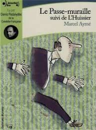 Leon dutilleul, petit fonctionnaire exploité par son entourage professionnel et personnel, se rend soudainement compte qu'il est capable de passer à travers les murs. Marcel Ayme Le Passe Muraille L Huissier Livre Lu Neuf Sous Film 2019 1 Cd Mp3 Ebay