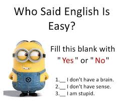 What sets these jokes for teens apart? Who Said English Is Easy Funny School Jokes Fun Quotes Funny Funny Minion Quotes
