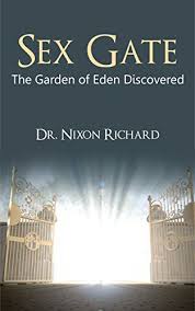 Has the garden of eden been discovered. Sex Gate The Garden Of Eden Discovered The Pocket Sermons Book 2 Kindle Edition By Richard Dr Nixon Religion Spirituality Kindle Ebooks Amazon Com