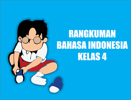 Badan pengembangan dan pembinaan bahasa, kementerian. Rangkuman Materi Bahasa Indonesia Kelas 4 Sd Mi Semester 1 2