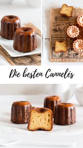 Canneles Bordelais Franzosisches Rezept Mit Orange Und Rum Rezept Rezepte Selbstgemachte Geschenke Aus Der Kuche Leckere Snacks
