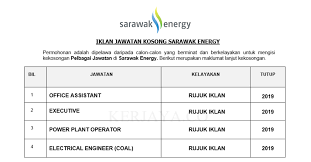 It is one of malaysia's three electrical companies, the other two being tenaga nasional, supplying the peninsular malaysia, and sabah electricity, which serves the state of sabah and labuan. Jawatan Kosong Terkini Sarawak Energy Office Assistant Executive Power Plant Operator Pelbagai Jawatan Kerja Kosong Kerajaan Swasta